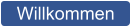 Willkommen