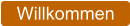 Willkommen